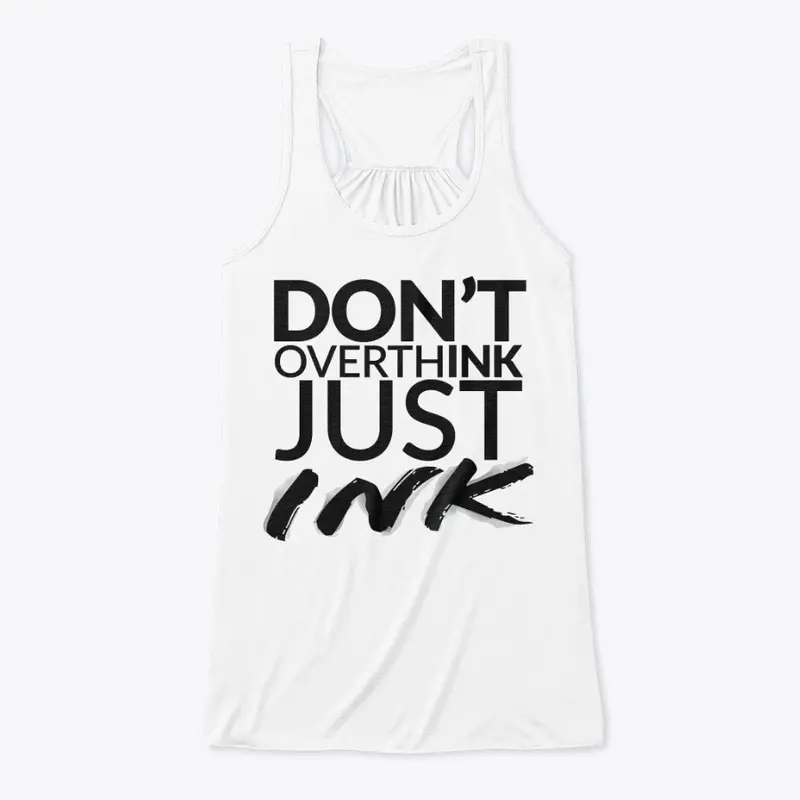 Don't Overthink Just Ink